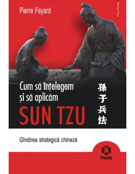 Cum să înţelegem şi să aplicăm Sun Tzu. Gândirea strategică chineză
