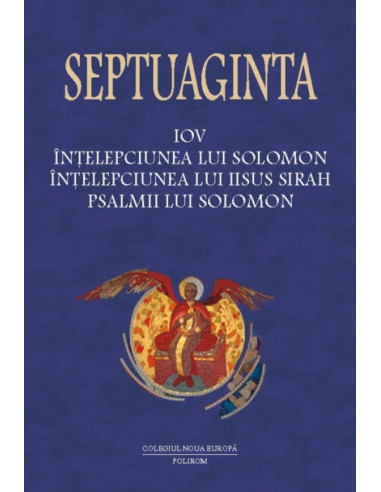 Septuaginta 4/ Tomul II. Iov • Înțelepciunea lui Solomon • Înțelepciunea lui Iisus Sirah • Psalmii lui Solomon