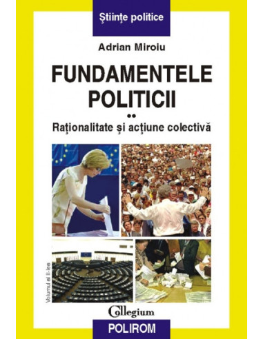 Fundamentele politicii. Vol. al II-lea. Raționalitate și acțiune colectivă