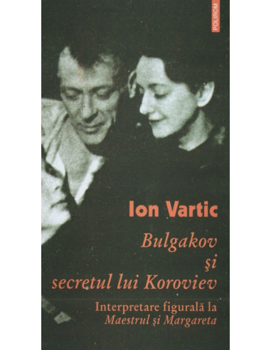 Bulgakov şi secretul lui Koroviev. Interpretare figurală la Maestrul şi Margareta