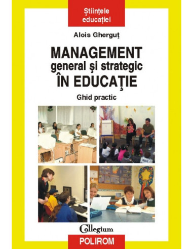 Management general și strategic în educație. Ghid practic