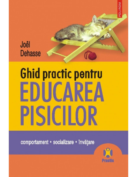 Ghid practic pentru educarea pisicilor. Comportament • Socializare • Învăţare