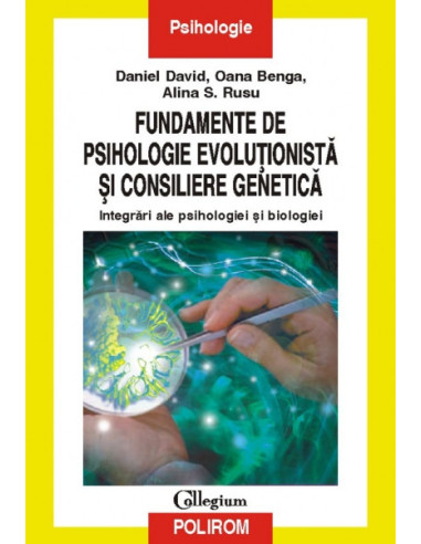 Fundamente de psihologie evoluțonistă și consiliere genetică. Integrări ale psihologiei și biologiei