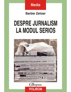 Despre jurnalism la modul...