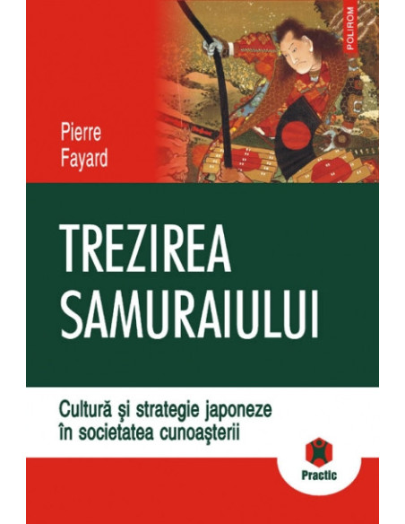 Trezirea samuraiului. Cultură şi strategie japoneze în societatea cunoaşterii