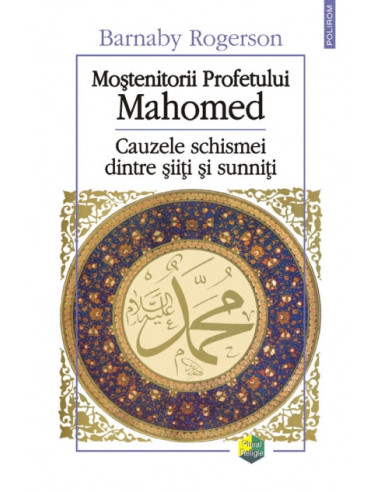 Moștenitorii Profetului Mahomed. Cauzele schismei dintre șiiti și sunniti