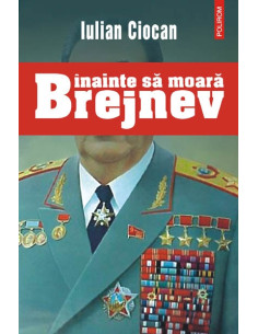 Înainte să moară Brejnev