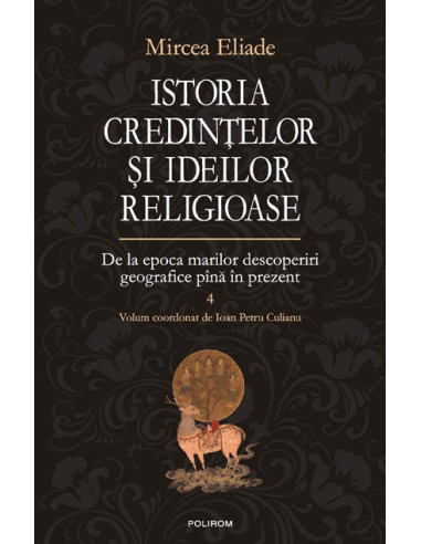 Istoria credințelor și ideilor religioase. Vol. IV: De la epoca marilor descoperiri geografice pînă în prezent