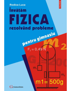 Învăţăm fizica rezolvînd...
