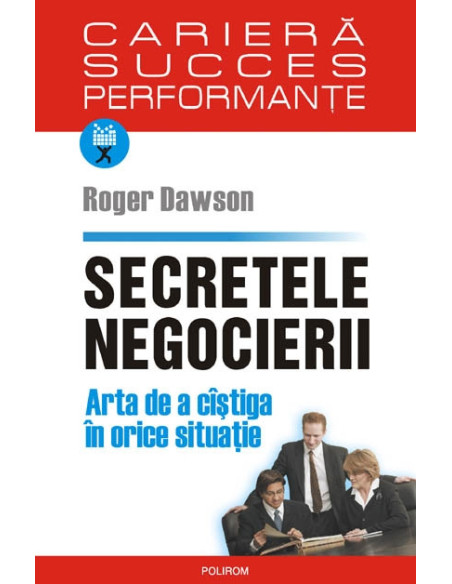 Secretele negocierii. Arta de a cîștiga în orice situație