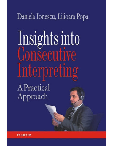 Insights into Consecutive Interpreting.  A Practical Approach