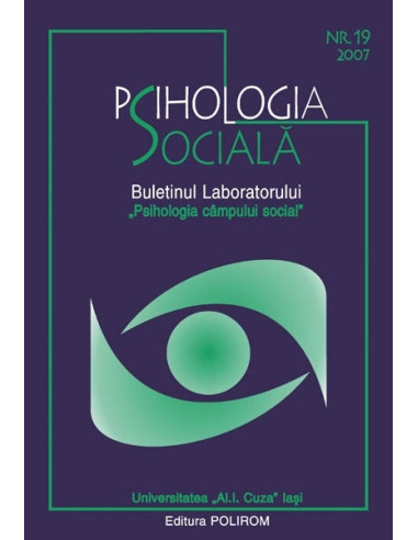 Psihologia Socială. Nr. 19/ 2007 – Buletinul Laboratorului „Psihologia cîmpului social” Universitatea „Al.I. Cuza”, Iași