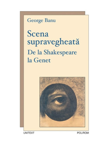 Scena supravegheată. De la Shakespeare la Genet