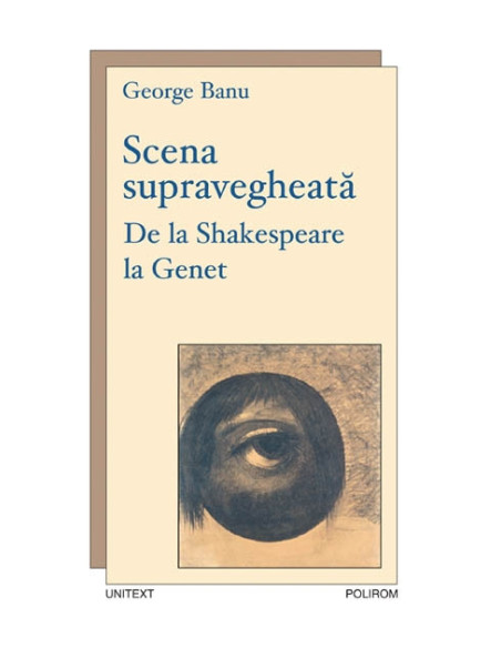Scena supravegheată. De la Shakespeare la Genet