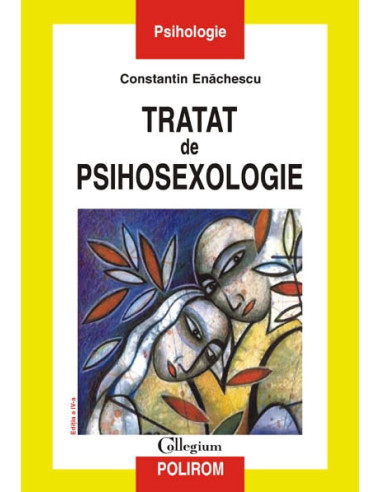 Tratat de psihosexologie (ediţia a IV-a revăzută şi adăugită)