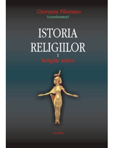 Istoria religiilor. Vol. I:...