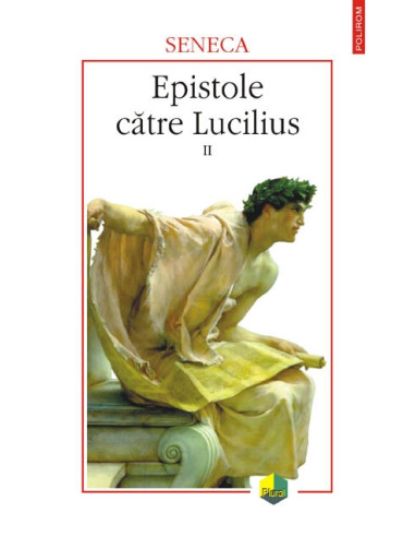 Epistole către Lucilius. Vol. II (cărțile XI-XX)