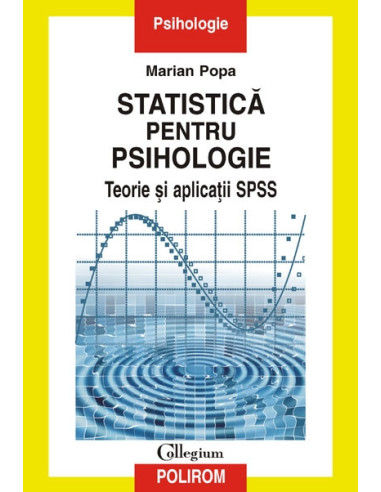 Statistică pentru psihologie. Teorie și aplicații SPSS (ediţia a II-a revăzută şi adăugită)