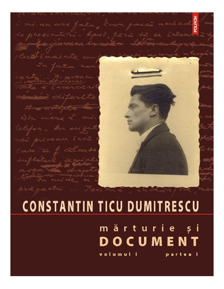 Mărturie şi document, vol. I