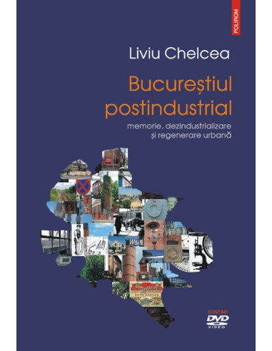 Bucureștiul postindustrial. Memorie, dezindustrializare și regenerare urbană