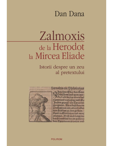 Zalmoxis de la Herodot la Mircea Eliade. Istorii despre un zeu al pretextului