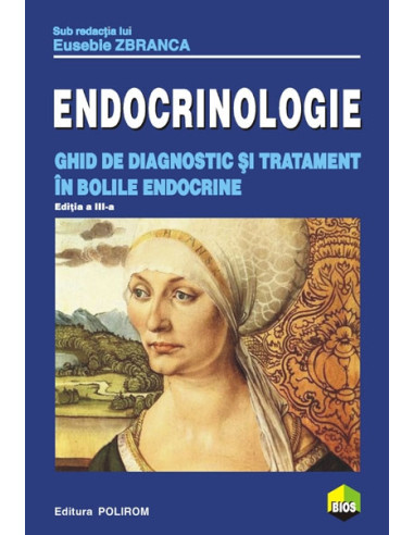 Endocrinologie. Ghid de diagnostic şi tratament în bolile endocrine