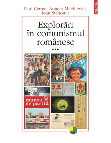 Explorări în comunismul românesc (volumul al III-lea)
