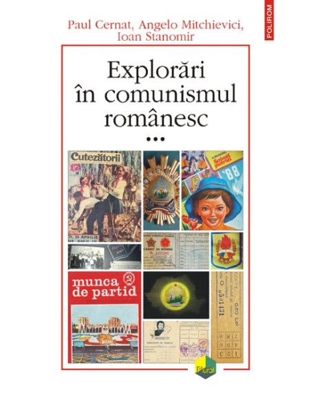 Explorări în comunismul românesc (volumul al III-lea)