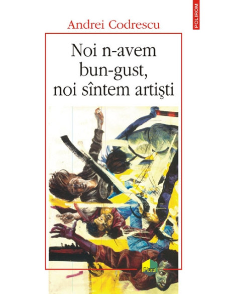 Noi n-avem bun-gust, noi sîntem artiști