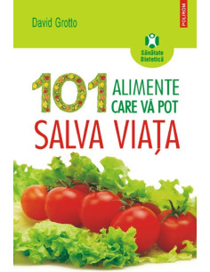 101 alimente care vă pot...