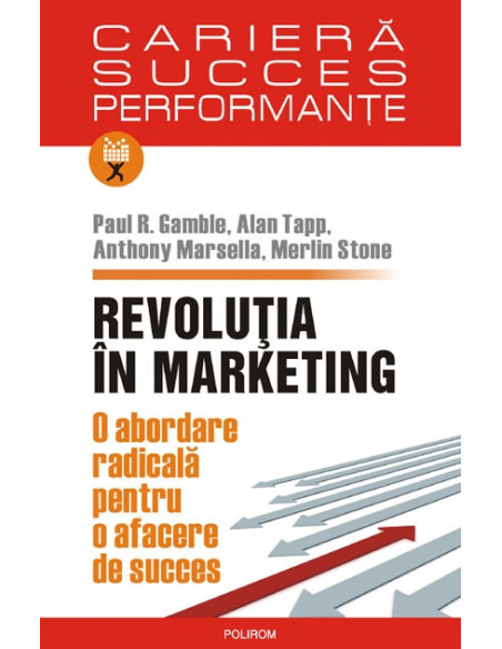 Revoluția în marketing. O abordare radicală pentru o afacere de succes