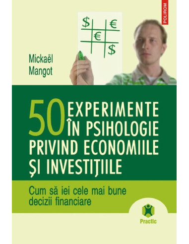 50 de experimente în psihologie privind economiile şi investiţiile. Cum să iei cele mai bune decizii financiare
