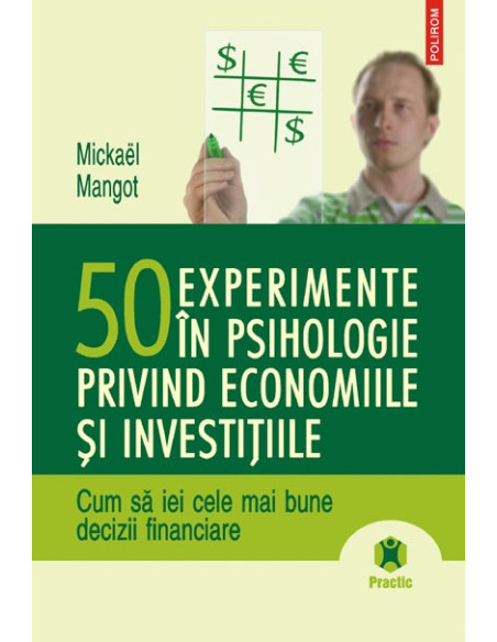 50 de experimente în psihologie privind economiile şi investiţiile. Cum să iei cele mai bune decizii financiare