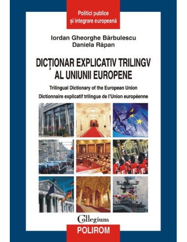 Dicţionar explicativ trilingv al Uniunii Europene. Trilingual Dictionary of the European Union.