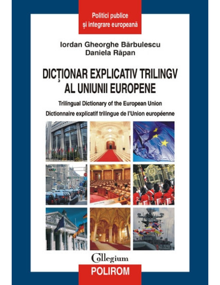 Dicţionar explicativ trilingv al Uniunii Europene. Trilingual Dictionary of the European Union.