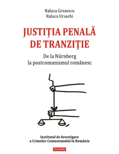 Justiţia penală de tranziţie. De la Nurnberg la postcomunismul românesc