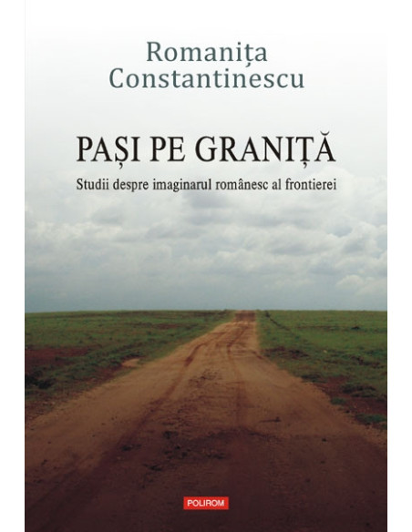 Pași pe graniță. Studii despre imaginarul românesc al frontierei