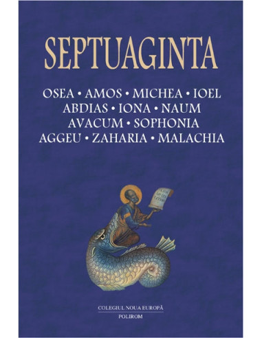 Septuaginta 5. Osea. Amos.  Michea. Ioel. Abdias. Iona. Naum. Avacum. Sophonia. Aggeu. Zaharia.  Malachia