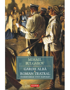Garda albă. Roman teatral...