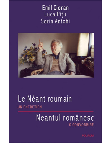 Le Neant roumain. Un entretien/Neantul românesc. O convorbire