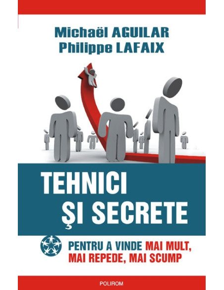 Tehnici şi secrete pentru a vinde mai mult, mai repede, mai scump