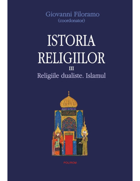 Istoria religiilor. Vol. III: Religiile dualiste. Islamul
