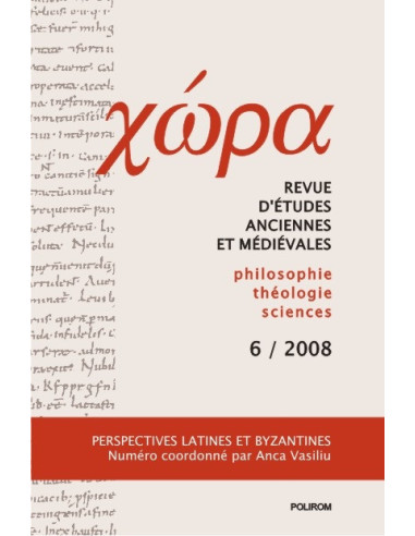 Chora. Revistă de studii antice şi medievale: filosofie, teologie, ştiinţe. Nr.6/2008