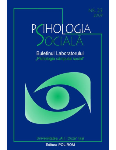 Psihologia socială. Nr. 23/2009 – Buletinul Laboratorului „Psihologia cîmpului social”, Universitatea „Al.I. Cuza”, Iaşi