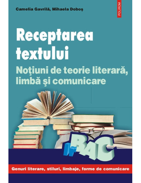 Receptarea textului. Noțiuni de teorie literară, limbă și comunicare