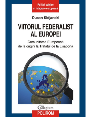 Viitorul federalist al Europei. Comunitatea Europeană de la origini până la Tratatul de la Lisabona