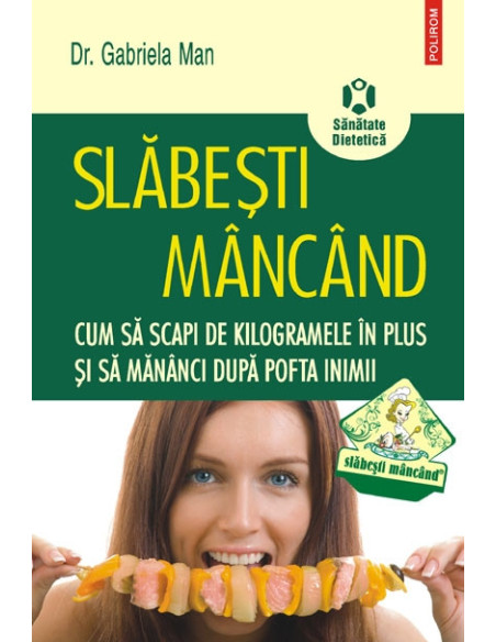 Slăbeşti mâncând. Cum să scapi de kilogramele în plus şi să mănânci după pofta inimii