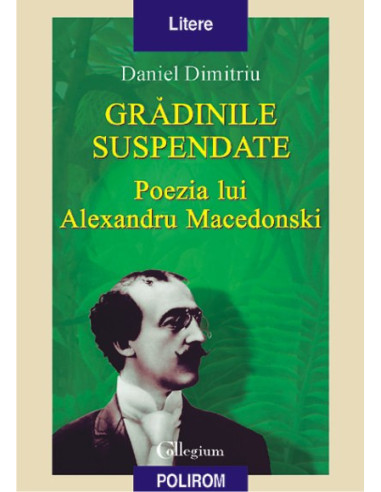 Grădinile suspendate. Poezia lui Alexandru Macedonski