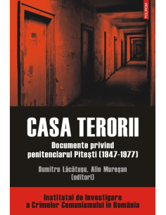 Casa terorii. Documente...