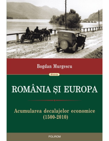 România şi Europa. Acumularea decalajelor economice (1500-2010)